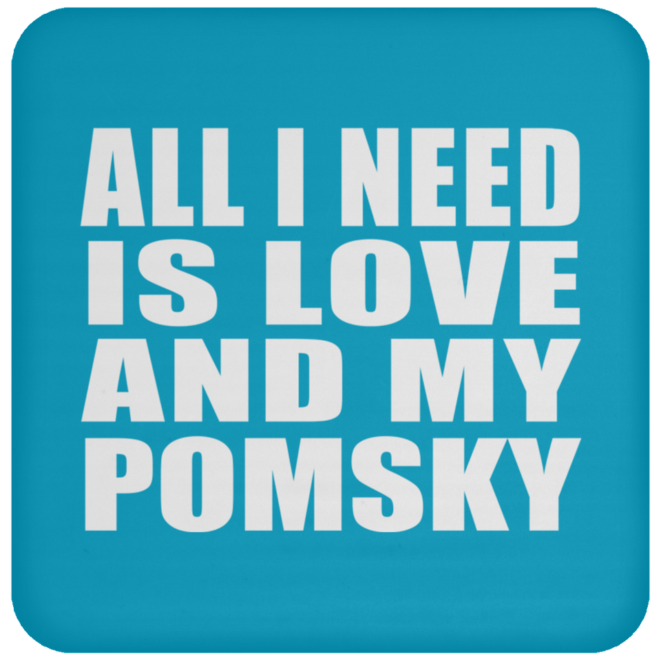 All I Need Is Love And My Pomsky - Drink Coaster