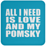 All I Need Is Love And My Pomsky - Drink Coaster