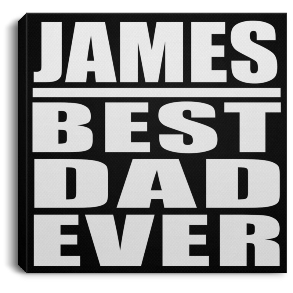 James Best Dad Ever - Canvas Square