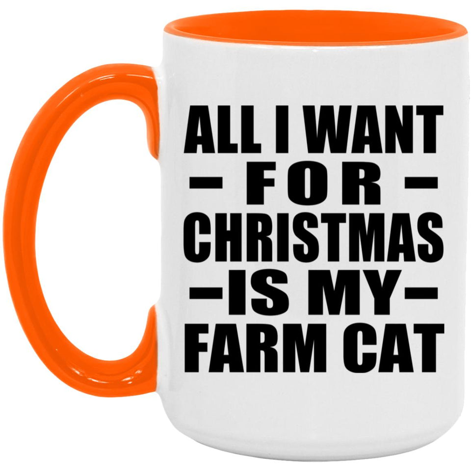 All I Want For Christmas Is My Farm Cat - 15oz Accent Mug Orange