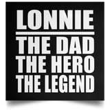 Lonnie The Dad The Hero The Legend - Poster Square