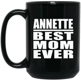Annette Best Mom Ever - 15 Oz Coffee Mug Black