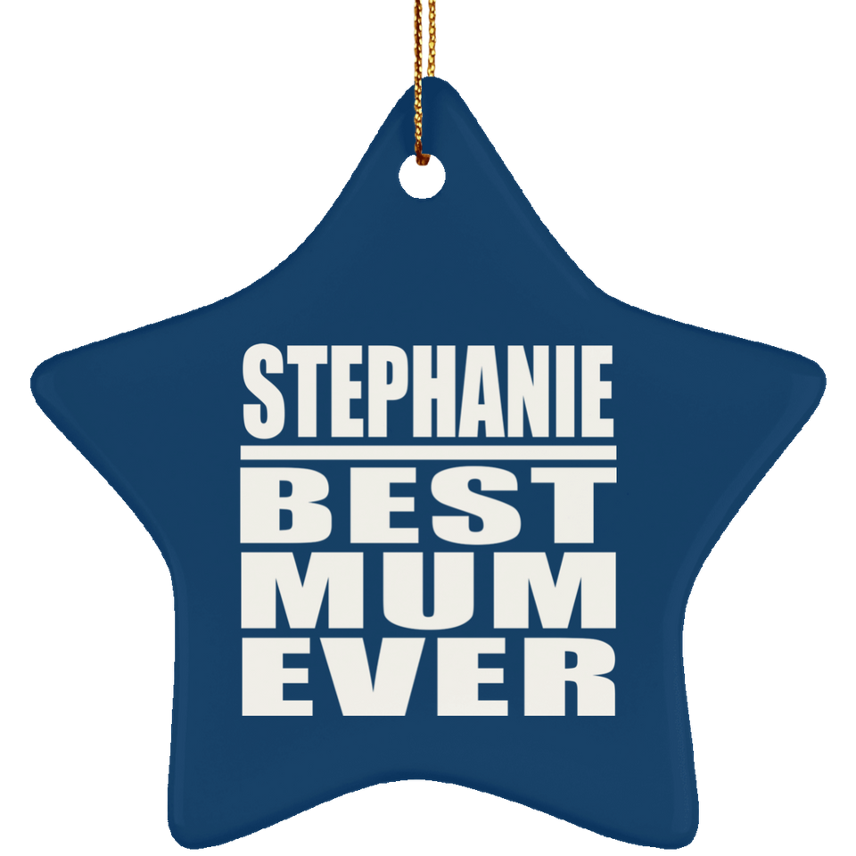 Stephanie Best Mum Ever - Star Ornament