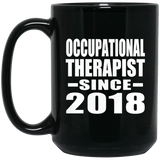 Occupational Therapist Since 2018 - 15 Oz Coffee Mug Black