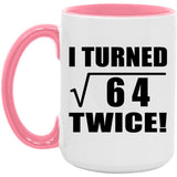 16th Birthday I Turned Square Root of 64 Twice - 15oz Accent Mug Pink