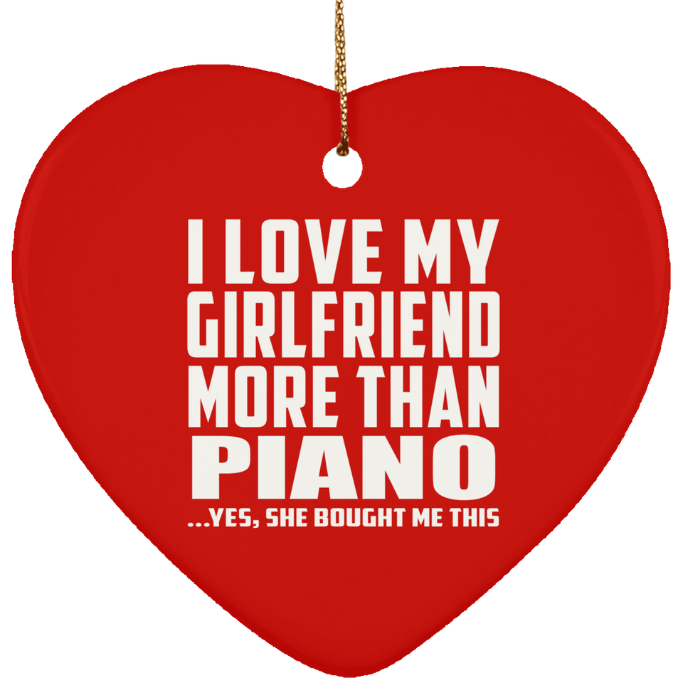I Love My Girlfriend More Than Piano - Heart Ornament