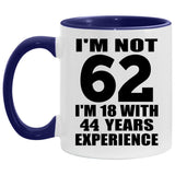 62nd Birthday I'm Not 62 I'm 18 With 44 Years Experience - 11oz Accent Mug Purple