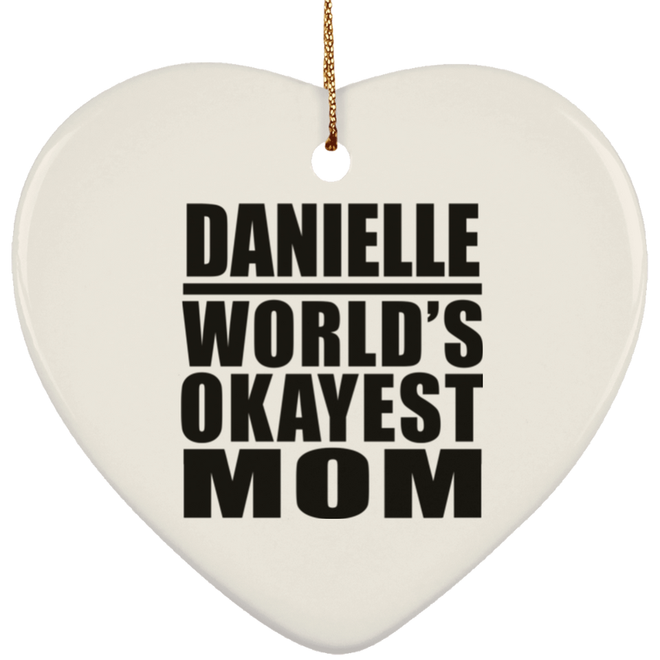 Danielle World's Okayest Mom - Heart Ornament
