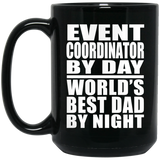 Event Coordinator By Day World's Best Dad By Night - 15 Oz Coffee Mug Black