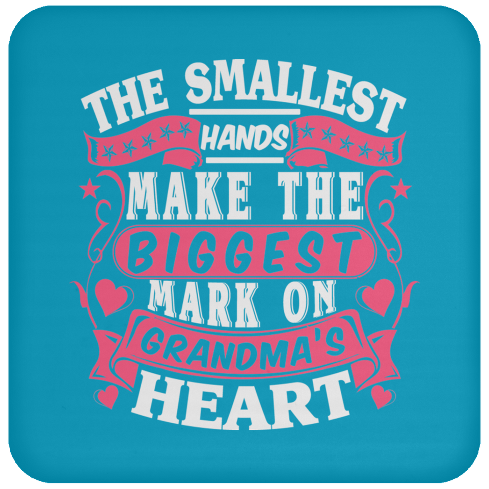 The Smallest Hands Make The Biggest Mark On Grandma's Heart - Drink Coaster