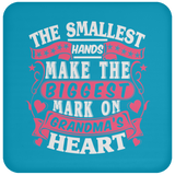 The Smallest Hands Make The Biggest Mark On Grandma's Heart - Drink Coaster