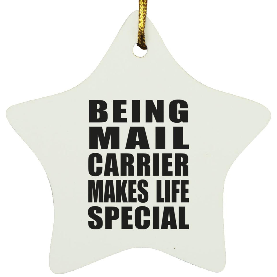Being Mail Carrier Makes Life Special - Star Ornament