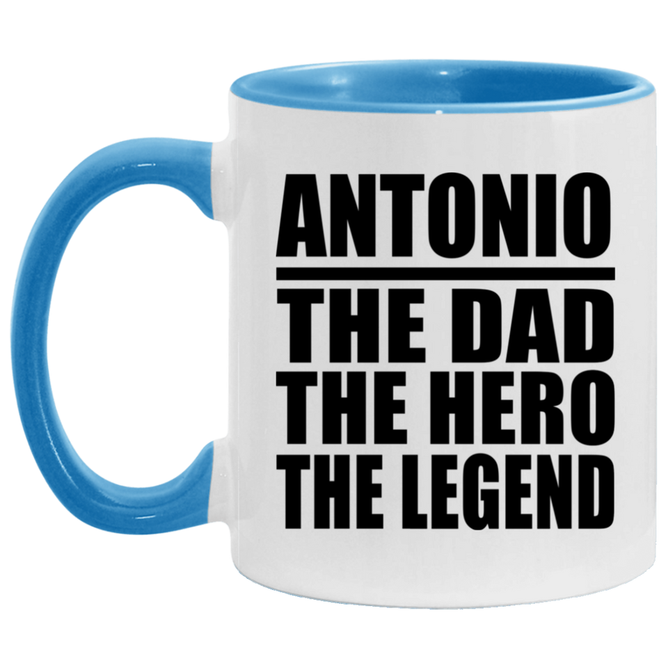 Antonio The Dad The Hero The Legend - 11oz Accent Mug Blue