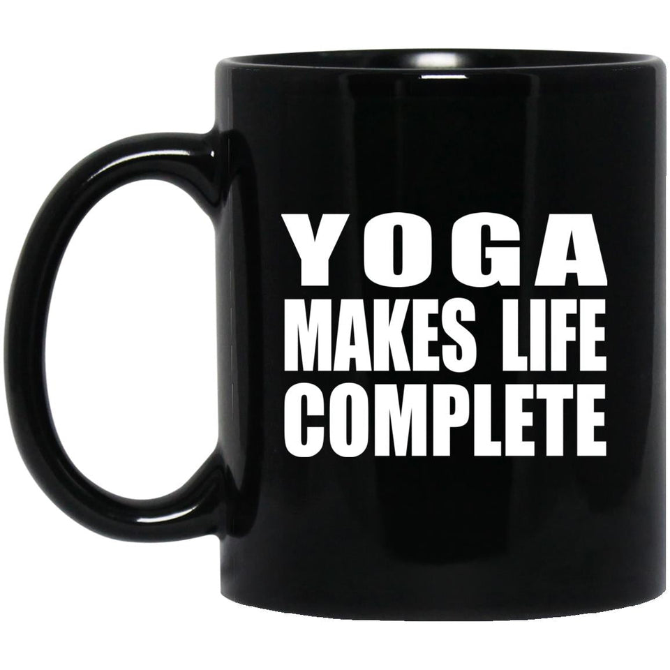 Yoga Makes Life Complete - 11oz Coffee Mug Black