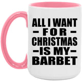 All I Want For Christmas Is My Barbet - 15oz Accent Mug Pink