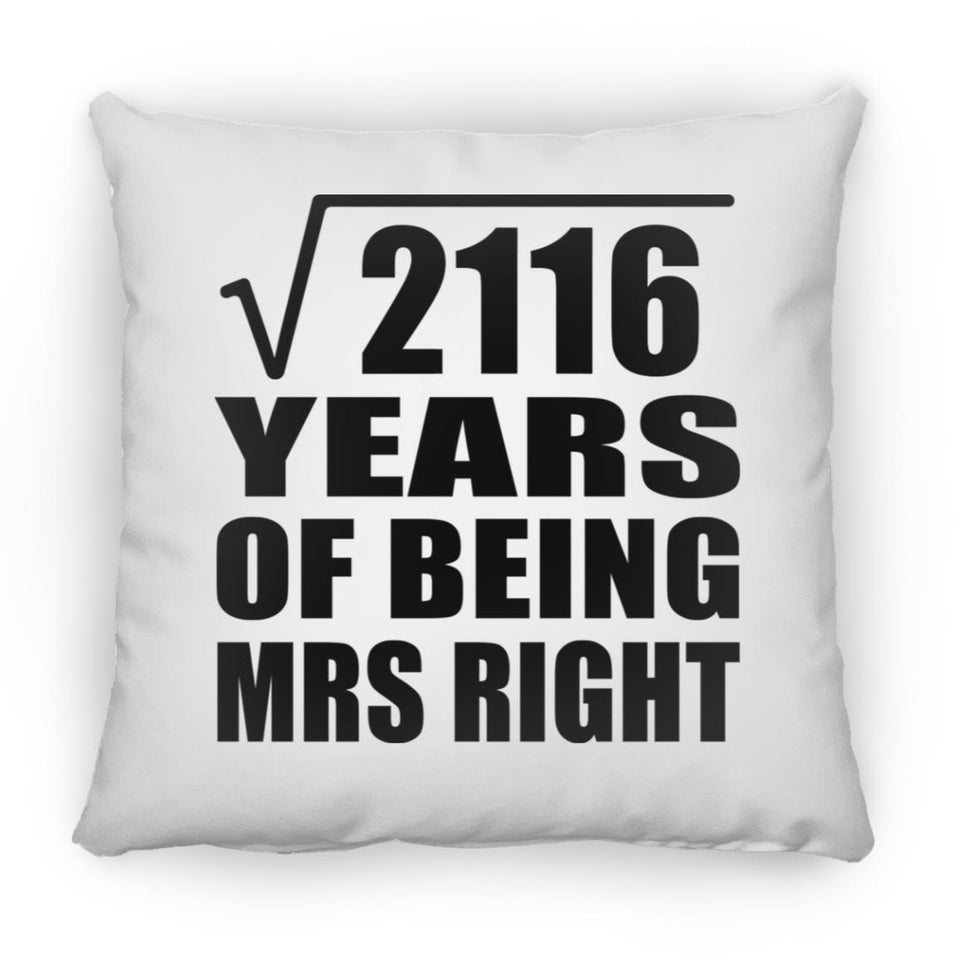 46th Anniversary Square Root of 2116 Years of Being Mrs Right - Throw Pillow