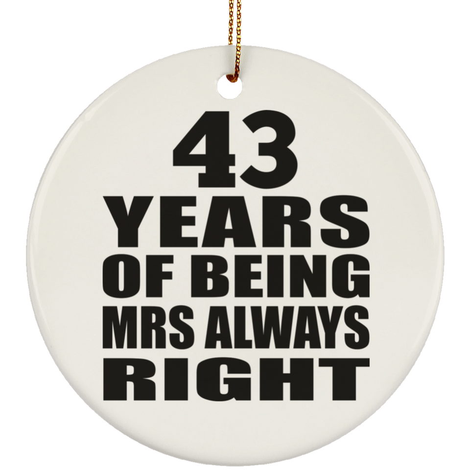 43rd Anniversary 43 Years of Being Mrs Always Right - Circle Ornament