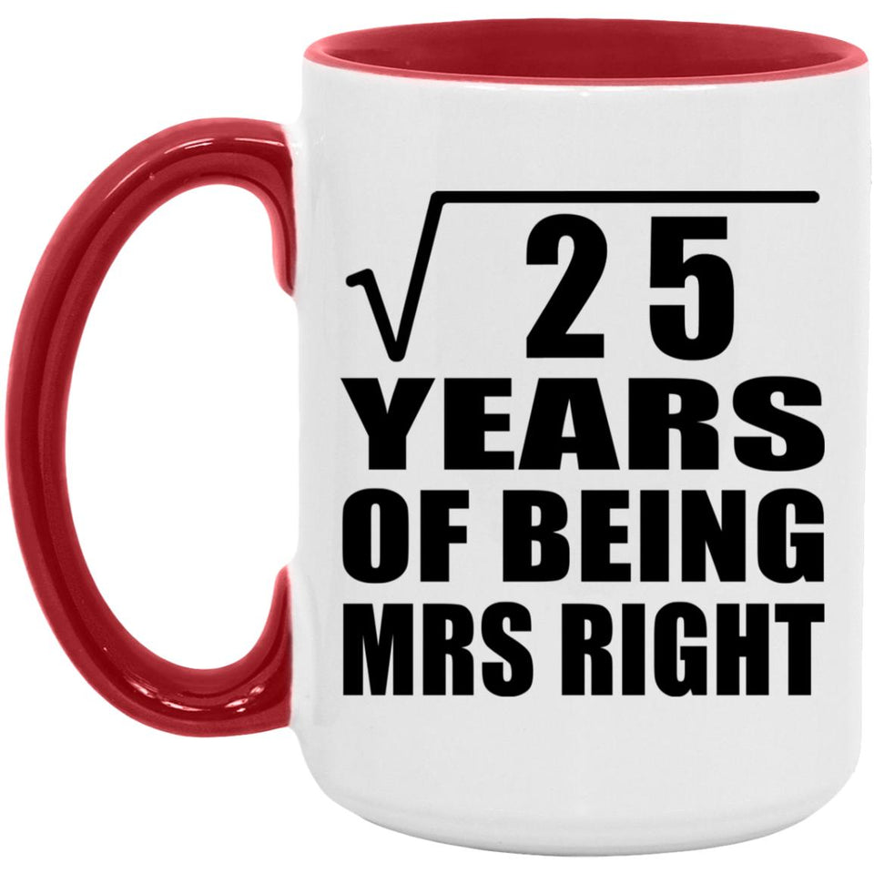 5th Anniversary Square Root of 25 Years of Being Mrs Right - 15oz Accent Mug Red