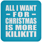 All I Want For Christmas Is More Kilikiti - Coaster