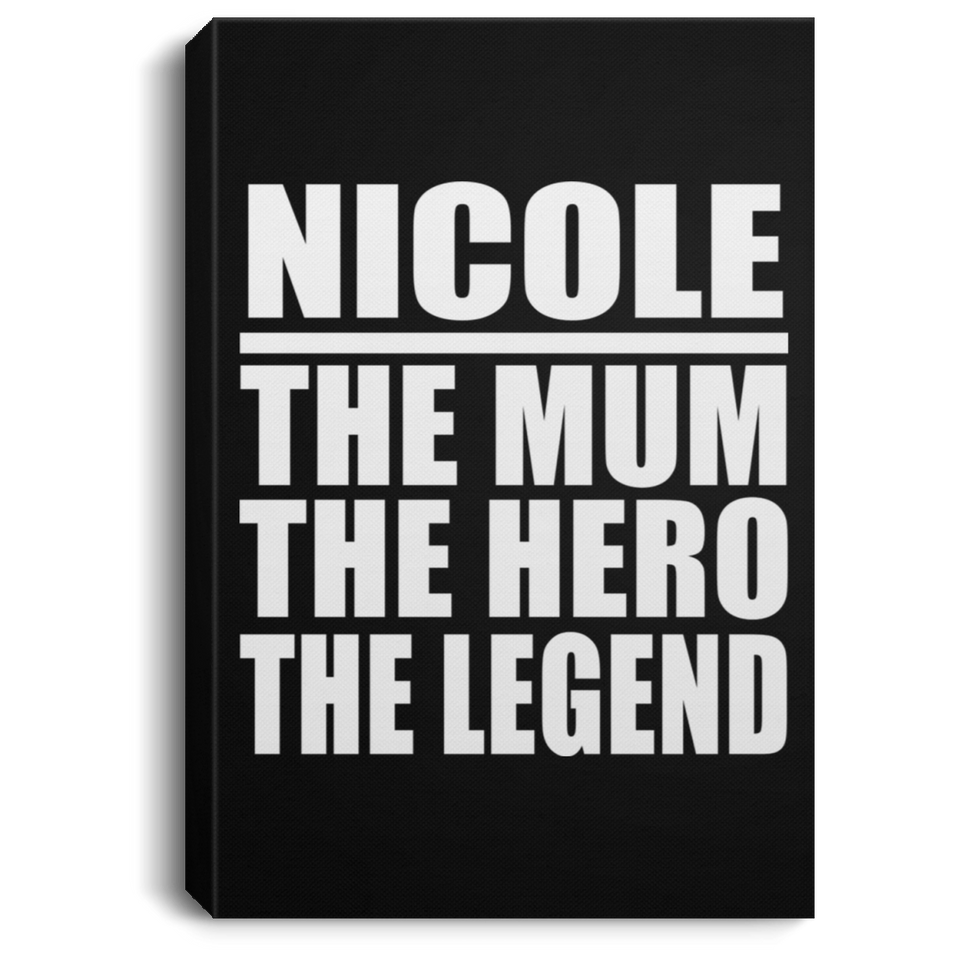 Nicole The Mum The Hero The Legend - Canvas Portrait