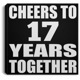 17th Anniversary Cheers To 17 Years Together - Canvas Square