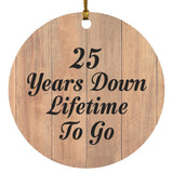 25th Anniversary 25 Years Down Lifetime To Go - Circle Ornament C