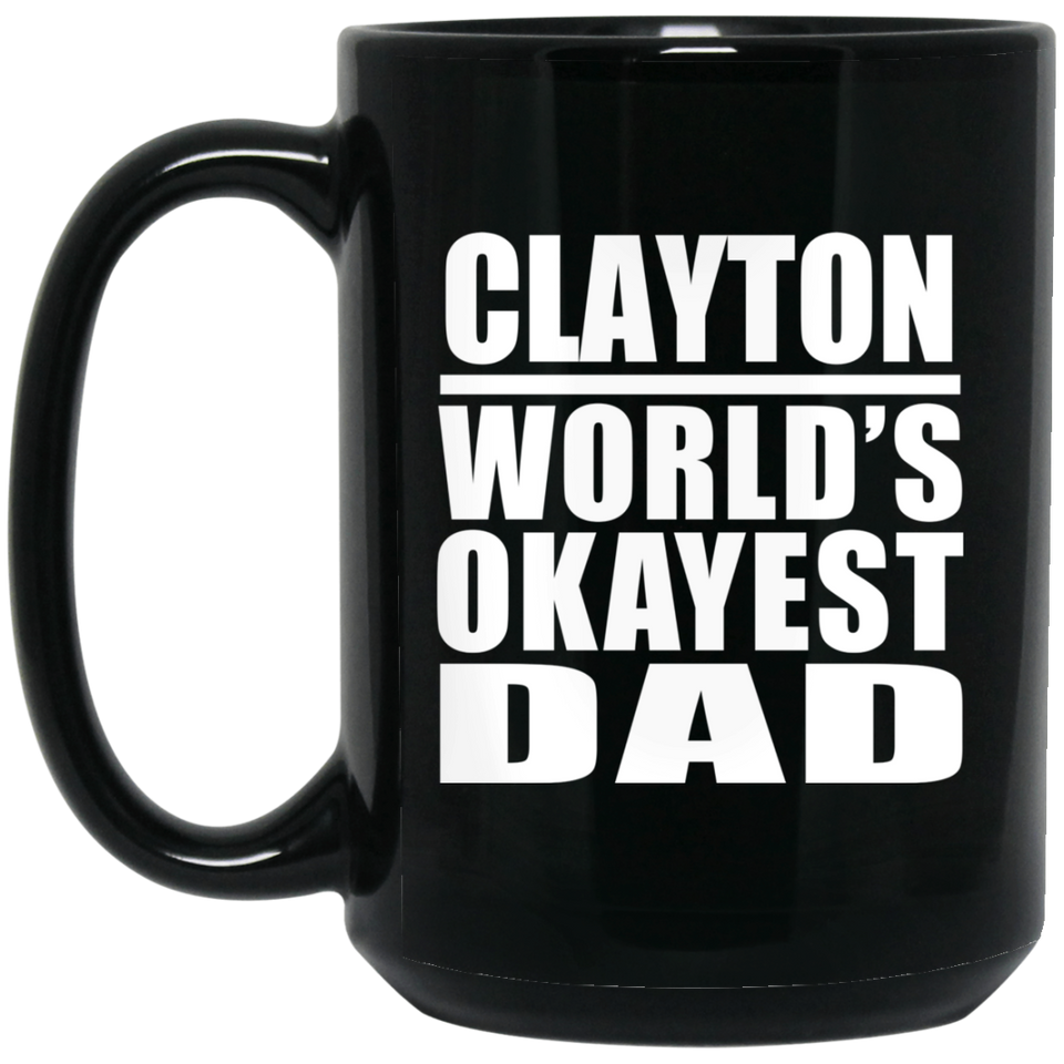 Clayton World's Okayest Dad - 15 Oz Coffee Mug Black