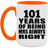 101st Anniversary 101 Years of Being Mrs Always Right - 15oz Accent Mug Orange