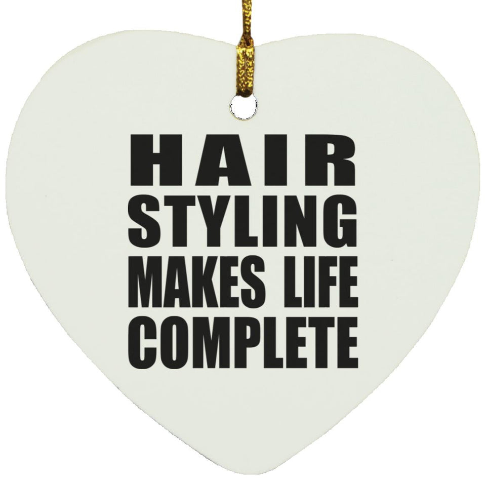 Hair Styling Makes Life Complete - Heart Ornament