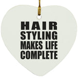 Hair Styling Makes Life Complete - Heart Ornament