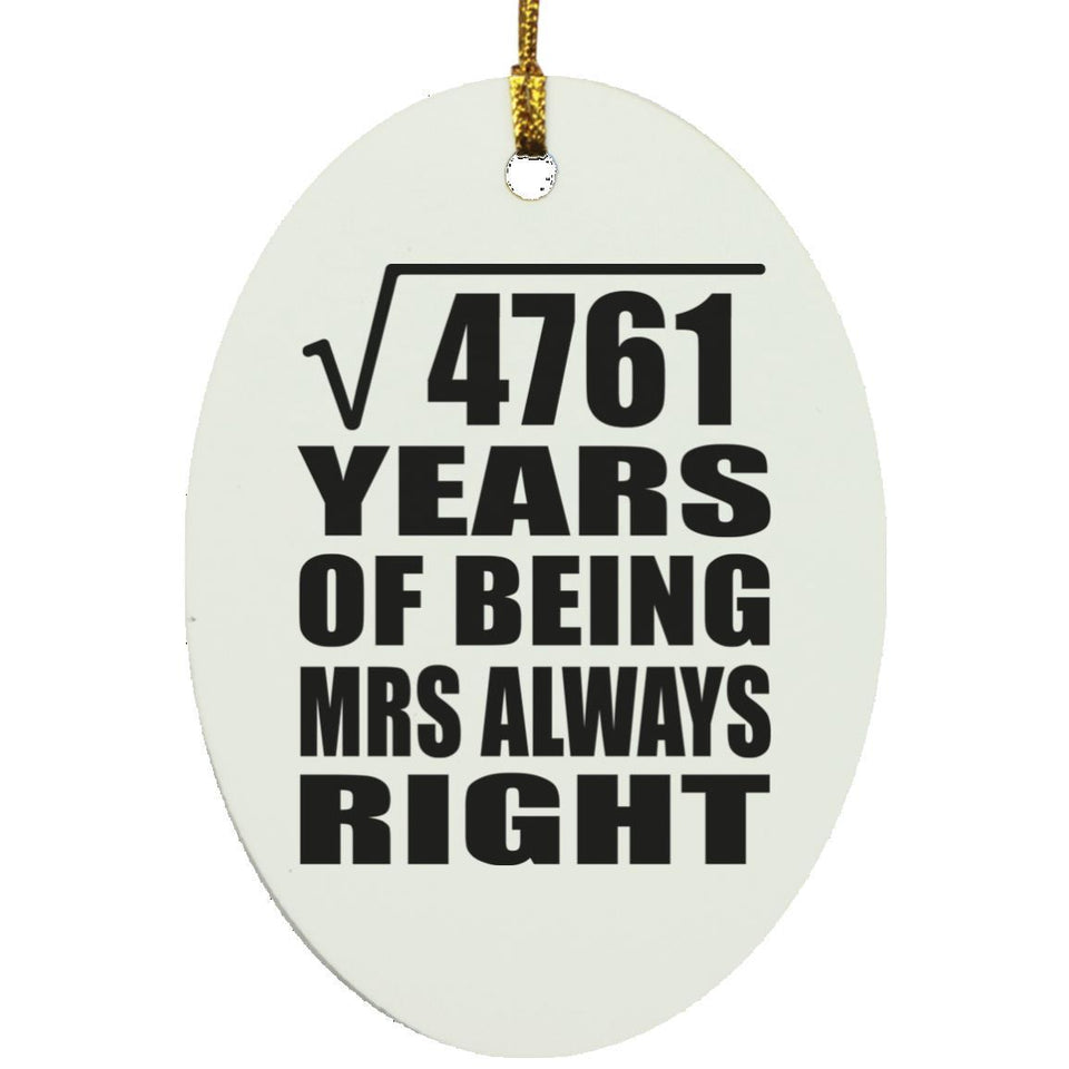 69th Anniversary Square Root of 4761 Years Mrs Always Right - Oval Ornament