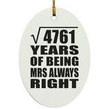 69th Anniversary Square Root of 4761 Years Mrs Always Right - Oval Ornament