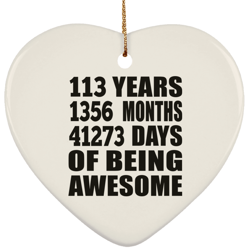 113th Birthday 113 Years 1356 Months 41273 Days Of Awesome - Heart Ornament