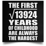 118th Birthday Square Root of 13924 Years of Childhood - Poster Square