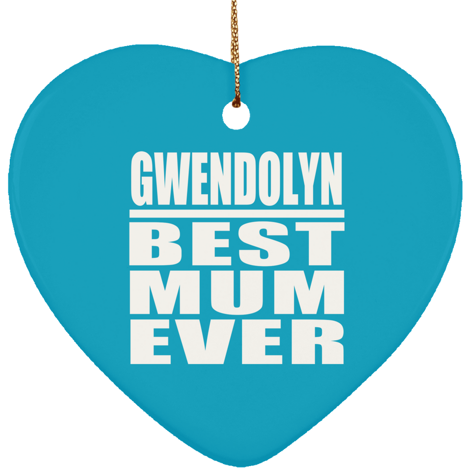 Gwendolyn Best Mum Ever - Heart Ornament