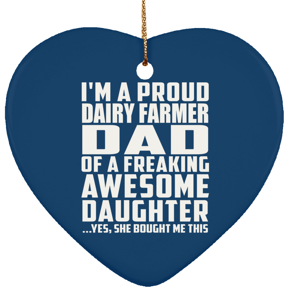 Proud Dairy Farmer Dad Of Awesome Daughter - Heart Ornament