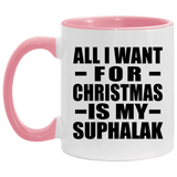 All I Want For Christmas Is My Suphalak - 11oz Accent Mug Pink