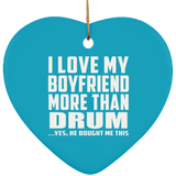 I Love My Boyfriend More Than Drum - Heart Ornament