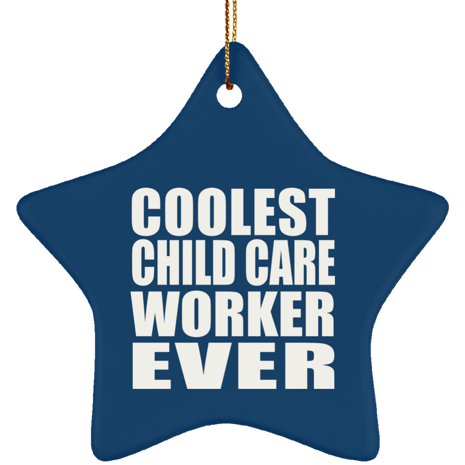 Coolest Child Care Worker Ever - Star Ornament