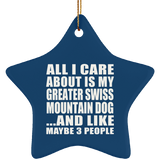 All I Care About Is My Greater Swiss Mountain Dog - Star Ornament