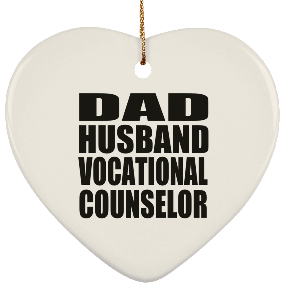Dad Husband Vocational Counselor - Heart Ornament