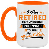 I Am Retired, But Working Full Time To Spoil My Grandkids - 15oz Accent Mug Orange