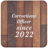 Corrections Officer Since 2022 - Drink Coaster E