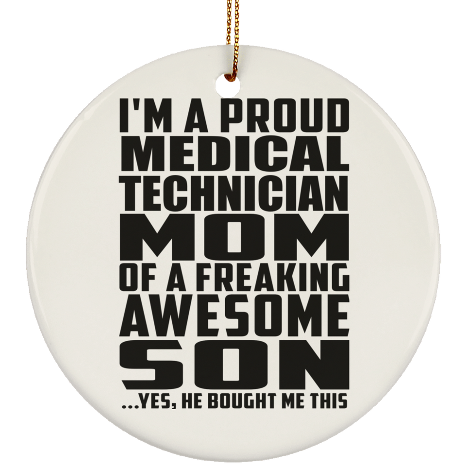 Proud Medical Technician Mom Of Awesome Son - Circle Ornament