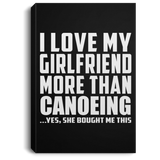 I Love My Girlfriend More Than Canoeing - Canvas Portrait