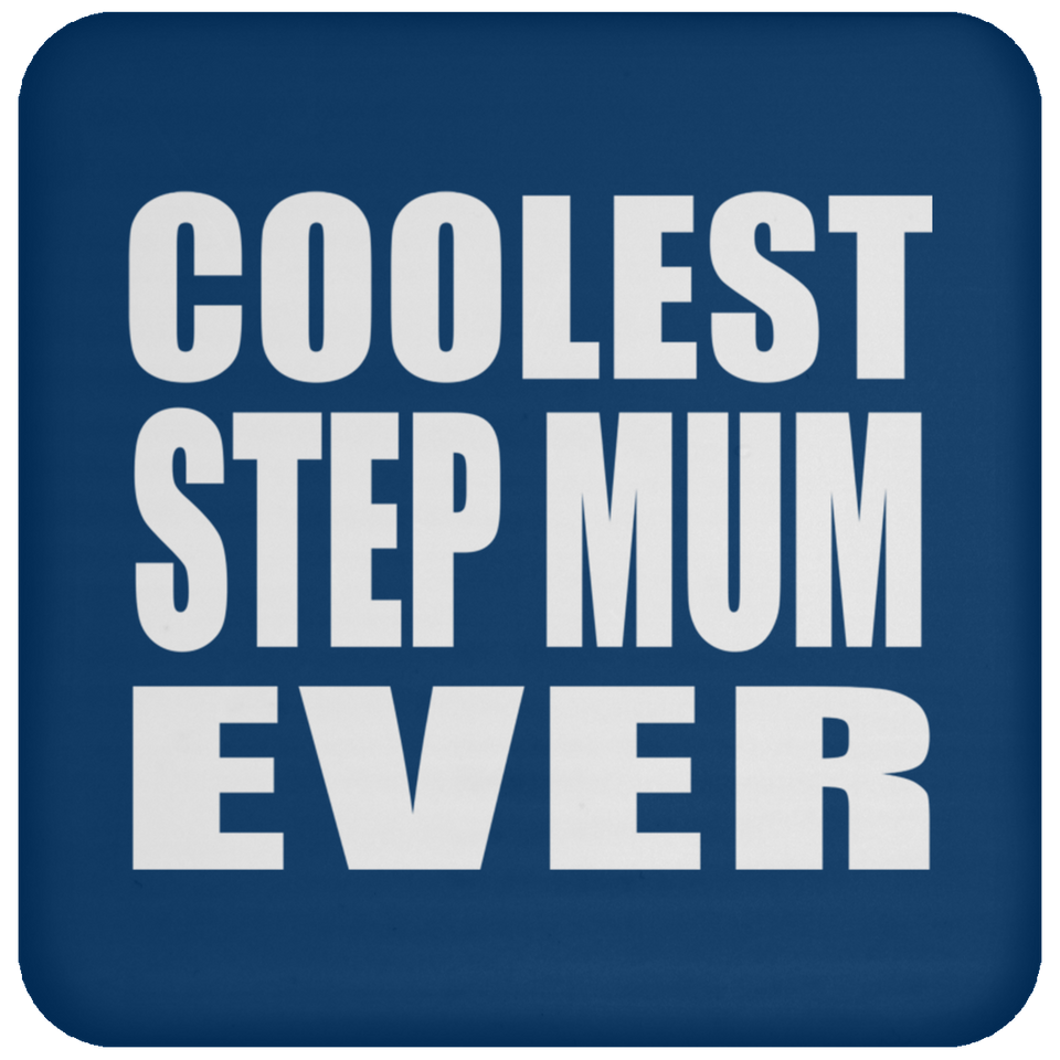 Coolest Step Mum Ever - Drink Coaster