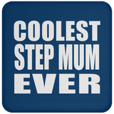 Coolest Step Mum Ever - Drink Coaster