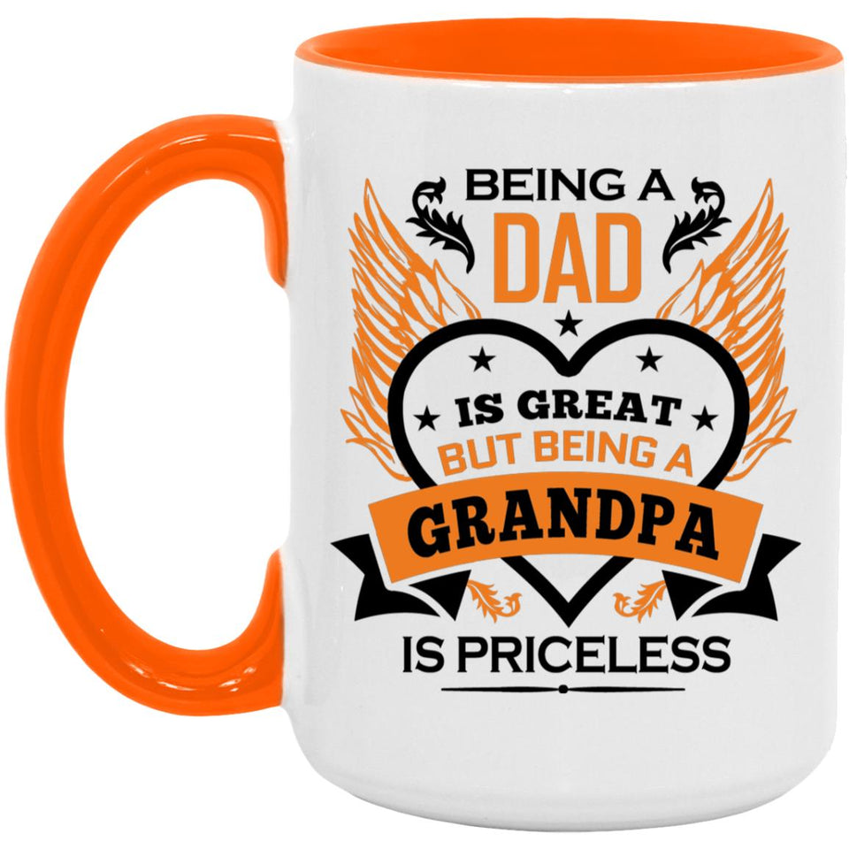 Being A Dad Is Great But Being A Grandpa is Priceless - 15oz Accent Mug Orange