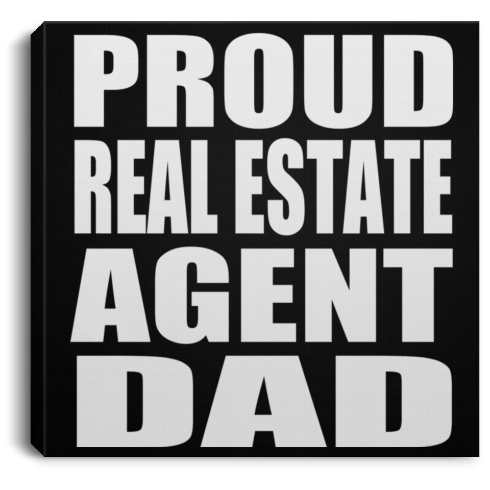 Proud Real Estate Agent Dad - Canvas Square