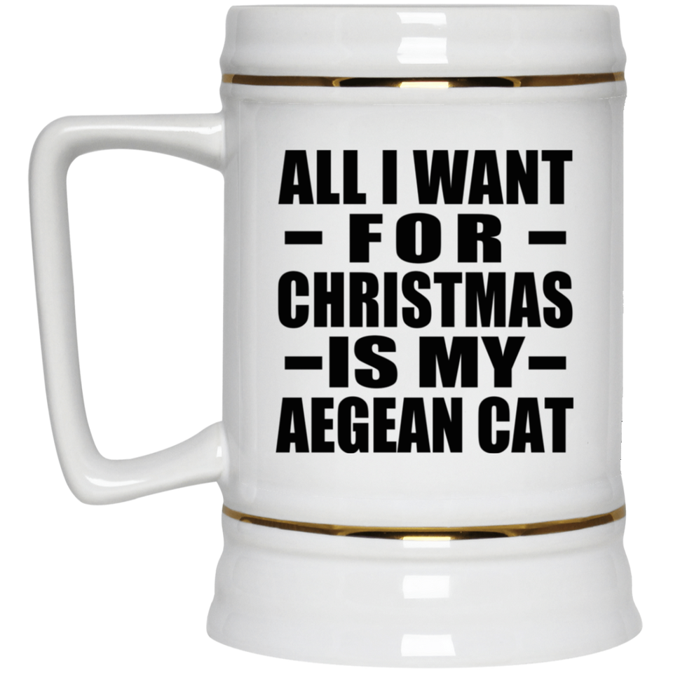 All I Want For Christmas Is My Aegean Cat - Beer Stein